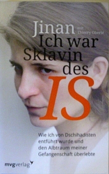 Ich war Sklavin des IS - Wie ich von Dschihadisten entführt wurde und den Albtraum meiner Gefangenschaft überlebte von Jinan mit Thierry Oberlé